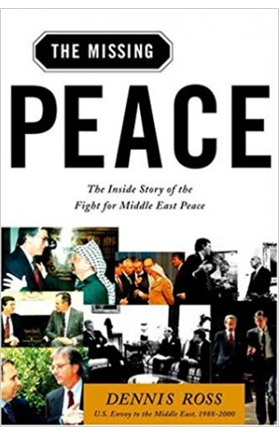 The Missing Peace: The Inside Story of the Fight for Middle East Peace