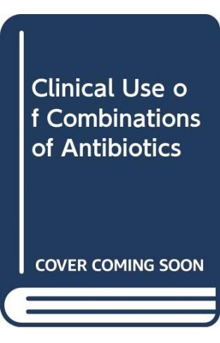 Clinical Use of Combinations of Antibiotics