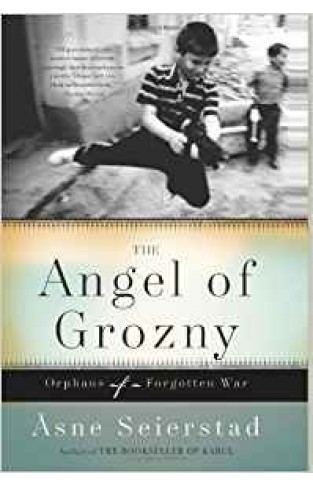 Angel of Grozny: Orphans of a Forgotten Wa