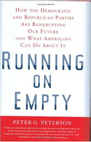 Running on Empty: How the Democratic and Republican Parties Are Bankrupting Our Future and What Americans Can Do about It