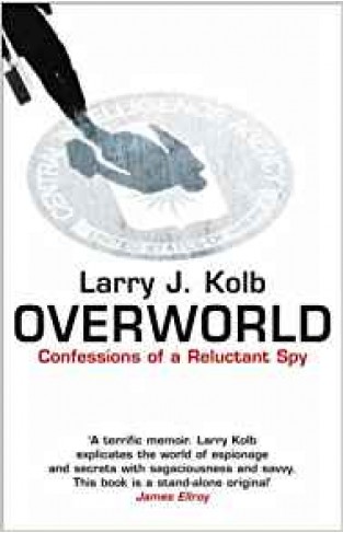 Overworld: The Life And Times Of A Reluctant Spy: Confessions of a Reluctant Spy