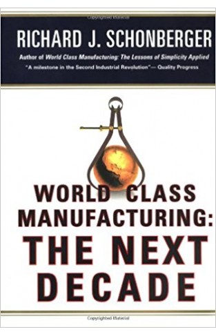 World Class Manufacturing: The Next Decade - Building Power, Strength and Value