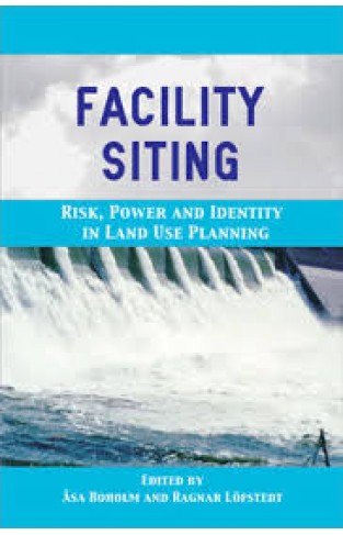 Facility Siting: Risk, Power and Identity in Land Use Planning 