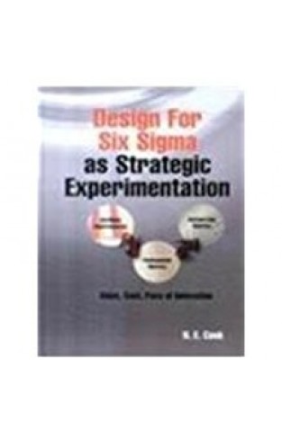 Design for Six Sigma as Strategic Experimentation: Planning, Designing, and Building World-Class Products and Services (with CD) (HB)