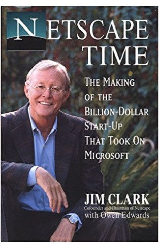 Netscape Time: The Making of the Billion Dollar Start up