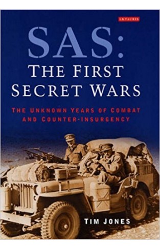 SAS: The First Secret Wars: The Unknown Years of Combat and Counter-insurgency