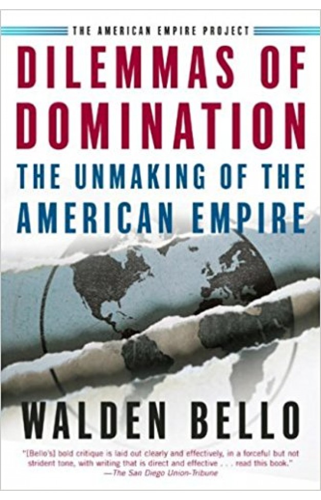 Dilemmas of Domination: The Unmaking of the American Empire 