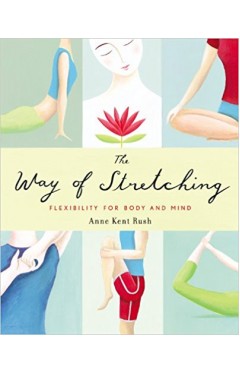 The Way of Stretching: Flexibility for Body and Mind