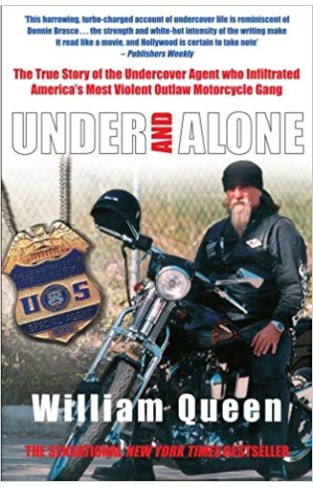 Under and Alone: The True Story of the Undercover Agent Who Infiltrated America's Most Violent Outlaw Motorcycle Ganglone