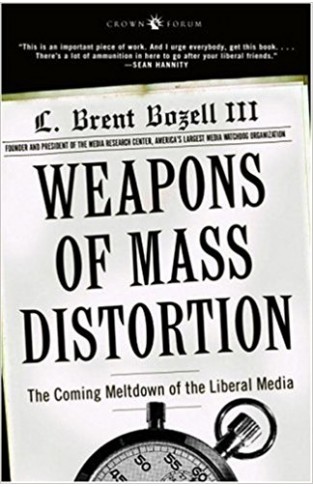 Weapons of Mass Distortion: The Coming Meltdown of the Liberal Media