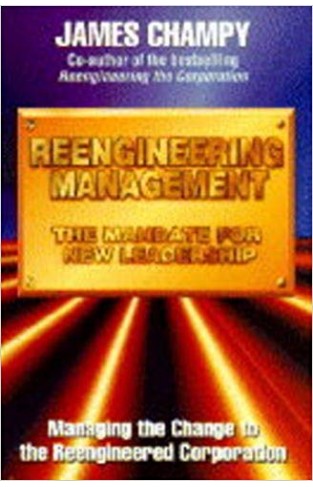 Reengineering Management: The Mandate for New Leadership