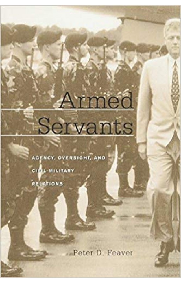 Armed Servants: Agency, Oversight, and Civil-Military Relations