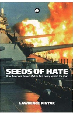 Seeds of Hate: How America's Flawed Middle East Policy Ignited the Jihad: How America's Flawed Lebanon Policy Ignited the Jihad