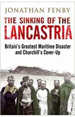 The Sinking of the Lancastria: Britain's Greatest Maritime Disaster and Churchill's Cover-Up
