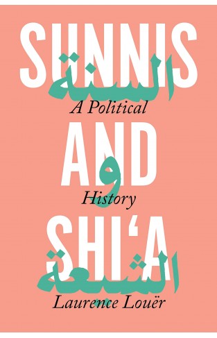Sunnis and Shi'a - A Political History