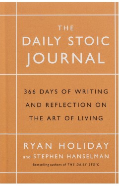 The Daily Stoic Journal - 366 Days of Writing and Reflecting on the Art of Living