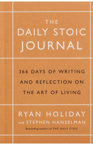 The Daily Stoic Journal - 366 Days of Writing and Reflecting on the Art of Living