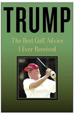 Best Golf Advice I Ever Received, The: The Best Golf Advice I Ever Received 