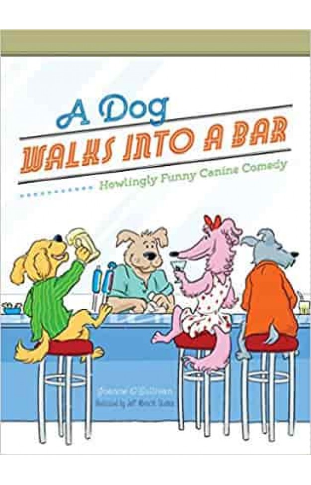 A Dog Walks Into a Bar...: Howlingly Funny Canine Comedy