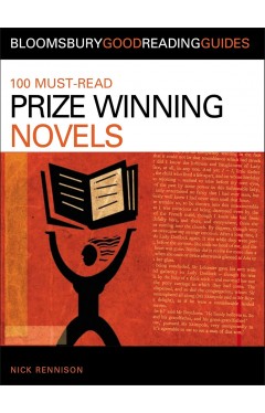 100 Must-read Prize-Winning Novels: Discover your next great read... (Bloomsbury Good Reading Guides) 