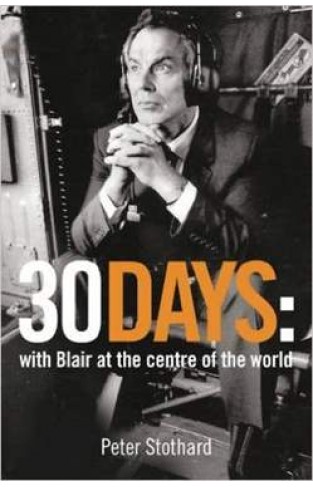 30 Days: A Month at the Heart of Blair’s War