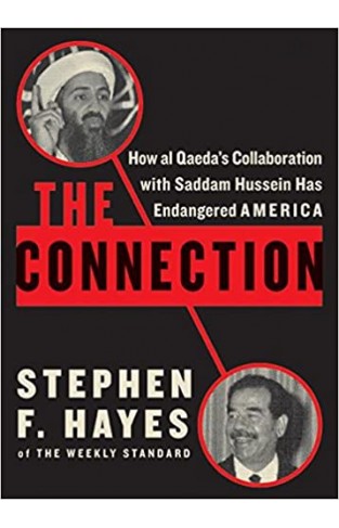 The Connection: How Al Qaeda's Collaboration With Saddam Hussein Has Endangered America