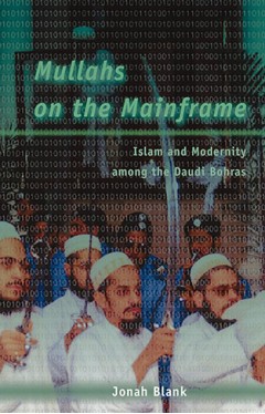 Mullahs on the Mainframe: Islam and Modernity among the Daudi Bohras