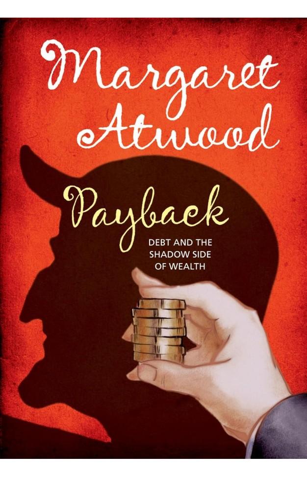 Payback: Debt and the Shadow Side of Wealth