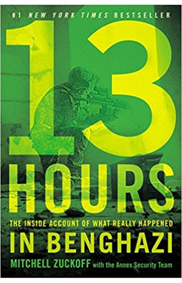 13 Hours: The Inside Account of What Really Happened in Benghaz