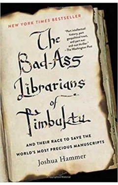 The Bad-Ass Librarians of Timbuktu: And Their Race to Save the World's Most Precious Manuscripts
