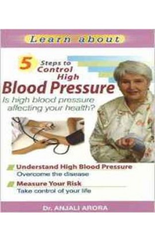 5 Steps to Control High Blood Pressure: Is High Blood Pressure Affecting Your Health?
