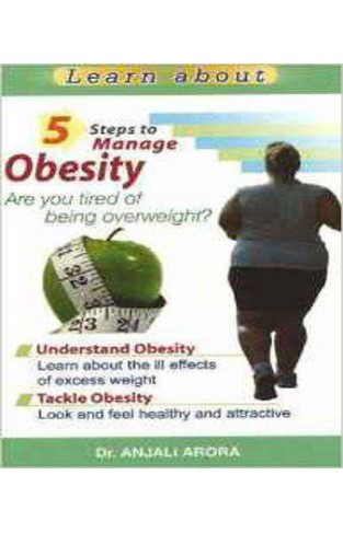 5 Steps to Manage Obesity: Are You Tired of Being Overweight?     