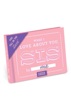 What I Love about You, Sis Fill in the Love