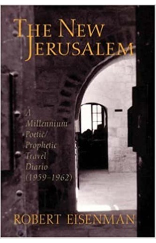 The New Jerusalem: A Millenium Poetic/prophetic Travel Diario 1959-1962