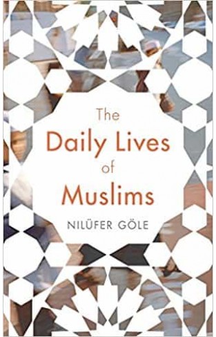 The Daily Lives of Muslims: Islam and Public Confrontation in Contemporary Europe