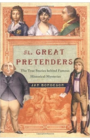 The Great Pretenders: The True Stories behind Famous Historical Mysteries Hardcover – 4 May 2004