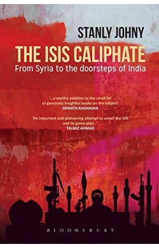 The ISIS Caliphate From Syria to the Doorsteps of India