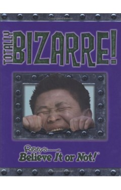 Totally Bizarre (Ripley's Believe it or Not!) 