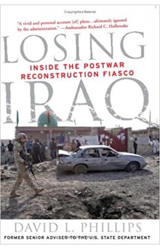 Losing Iraq: Inside the Postwar Reconstruction Fiasco