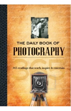 The Daily Book of Photography: 365 readings that teach, inspire &amp; entertain 