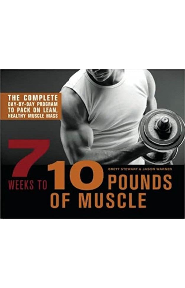 7 Weeks to 10 Pounds of Muscle
