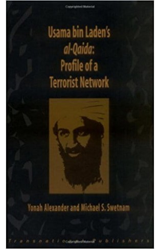 Usama Bin Ladens Al Qaida: Profile of a Terrorist Network 