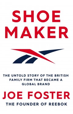 Shoemaker: The Untold Story of the British Family Firm that Became a Global Brand