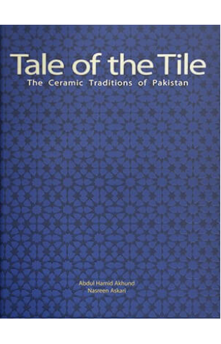 Tale of the Tile: The Ceramic Traditions of Pakistan