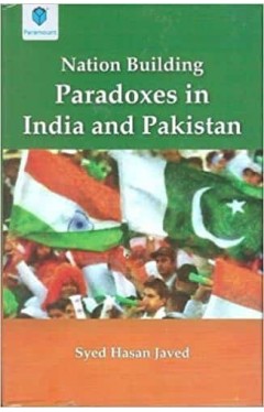 Nation Building Paradoxes in India and Pakistan