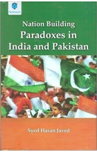 Nation Building Paradoxes in India and Pakistan