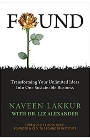 Found: Transforming your Unlimited Ideas into One Sustainable Business