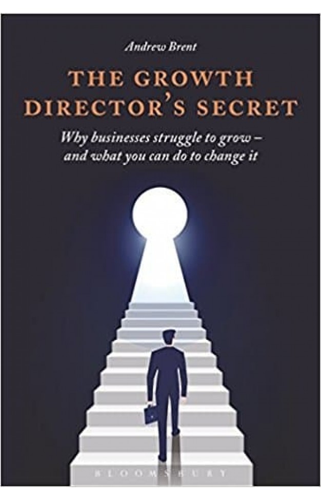 The Growth Director's Secret: Why Businesses Struggle to Grow - And What You Can Do to Change It