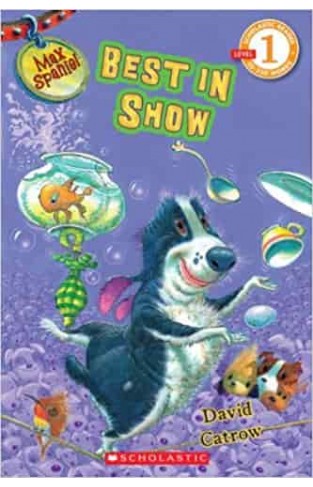 Scholastic Reader Level 1: Max Spaniel: Best in Show (Max Spaniel (Quality))
