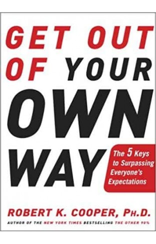 Get Out of Your Own Way: The 5 Keys to Surpassing Everyone's Expectations
